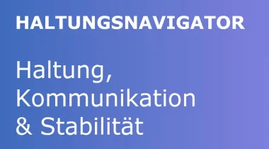 Haltungsnavigator - Haltung, Kommunikation und Stabilität in Pflege und Betreuung